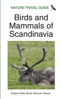 Nature Travel Guide: Birds and Mammals of Scandinavia 1671398092 Book Cover