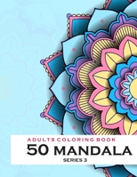 Adults Coloring Book 50 Mandala -Series 3: Coloring Book For Adults : 50 Mandala Template B08F6MVCYV Book Cover