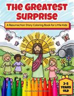 The Greatest Surprise: A Resurrection Story Coloring Book for Little Kids: An Easter Bible Story with Bold Lines and Simple Designs for Toddlers and Preschoolers (My First Bible Stories Gallery) B0GTYJ9R2K Book Cover