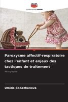 Paroxysme affectif-respiratoire chez l'enfant et enjeux des tactiques de traitement (French Edition) 620828869X Book Cover