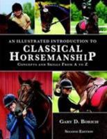 An Illustrated Introduction to Classical Horsemanship: Concepts and Skills from A to Z 1257102311 Book Cover