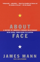 About Face: A History of America's Curious Relationship with China, from Nixon to Clinton 067945053X Book Cover