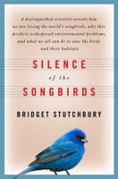 Silence of the Songbirds: How We Are Losing the World's Songbirds and What We Can Do to Save Them 0802716091 Book Cover