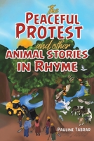 The Peaceful Protest and other Animal Stories in Rhyme 1398455849 Book Cover