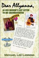 Dear Allyanna: An Old Soldier's Last Letter to His Granddaughter 1946182028 Book Cover