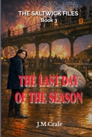 The Saltwick Files Book 3: The Last Day Of The Season B0H19XZMM4 Book Cover