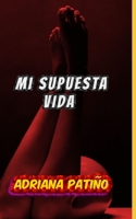 Mi supuesta vida (Spanish Edition) B0884JWRDL Book Cover