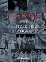Capture the Moment: The Pulitzer Prize Photographs 0393322823 Book Cover