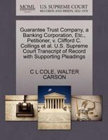 Guarantee Trust Company, a Banking Corporation, Etc., Petitioner, v. Clifford C. Collings et al. U.S. Supreme Court Transcript of Record with Supporting Pleadings 1270268791 Book Cover