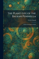 The Plant-Life of the Balkan Peninsula: A Phytogeographical Study 1025909283 Book Cover