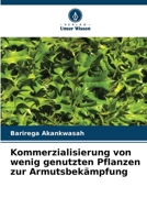 Kommerzialisierung von wenig genutzten Pflanzen zur Armutsbekämpfung (German Edition) 6208861438 Book Cover