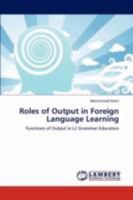 Roles of Output in Foreign Language Learning: Functions of Output in L2 Grammar Education 3845407697 Book Cover