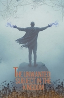 The unwanted subject in the kingdom B0F1HQ7QBB Book Cover