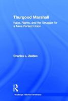Thurgood Marshall: Race, Rights, and the Struggle for a More Perfect Union 0415506433 Book Cover