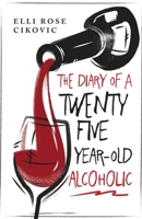 The Diary of a Twenty-Five-Year-Old Alcoholic B0G1JCKND4 Book Cover