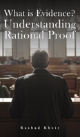 What is Evidence? Understanding Rational Proof 1035866641 Book Cover