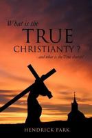 What Is the True Christianty ? 161996192X Book Cover