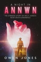 A Night in Annwn: The Near-Death Experience of William Jones 1519530684 Book Cover
