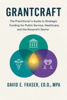 Grantcraft: The Practitioner’s Guide to Strategic Funding for Public Service, Healthcare, and the Nonprofit Sector B0FK4BS9MD Book Cover