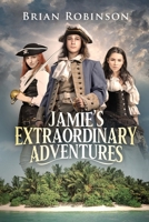 Jamie's Extraordinary Adventures 1736672231 Book Cover
