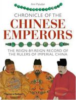 Chronicle of the Chinese Emperors: The Reign-By-Reign Record of the Rulers of Imperial China (Chronicle) 0500050902 Book Cover