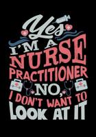Yes I'm A Nurse Practitioner No, I Don't Want To Look At It: Nurse Composition Notebook Back to School for Nursing Students 1080664912 Book Cover