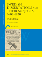 Swedish Dissertations and Their Subjects, 1600-1820 (Volume Two): An Annotated Catalogue (Library of the Written Word) 900470101X Book Cover