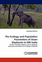 The Ecology and Population Parameters of Asian Elephants in NW India 3838354311 Book Cover