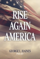Rise Again America 1662899599 Book Cover