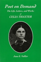 Poet on Demand: The Life, Letters, and Works of Celia Thaxter 0914339478 Book Cover