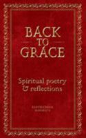 Back To Grace: Spiritual poetry and Reflections 0648447200 Book Cover