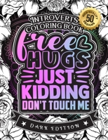 Free Hugs Just Kidding Don't Touch Me: Introverts Coloring Book: A Hilarious Fun Coloring Gift Book for Anxious Adults & Relaxation with Stress ... B08T43TD85 Book Cover