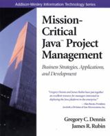 Mission-Critical Java(TM) Project Management: Business Strategies, Applications, and Development 020132573X Book Cover