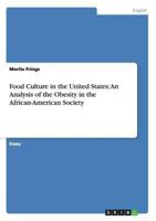 Food Culture in the United States: An Analysis of the Obesity in the African-American Society 3656348189 Book Cover