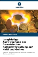 Langfristige Auswirkungen der französischen Kolonialverwaltung auf Haiti und Guinea (German Edition) 6208248183 Book Cover
