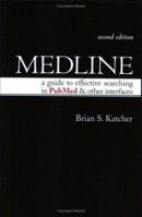 Medline: A Guide to Effective Searching in PubMed and Other Interfaces 0967344506 Book Cover