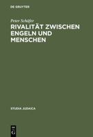 Rivalität zwischen Engeln und Menschen: Untersuchungen zur rabbinischen Engelvorstellung 3110046326 Book Cover