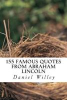 155 Famous Quotes from Abraham Lincoln 1499154682 Book Cover