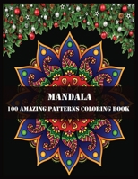 Mandala 100 Amazing Patterns Coloring Book: Beautiful Mandalas for Stress Relief and Relaxation 1706171226 Book Cover