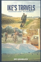 Ike’s Travels: An Adventurer’s Journey - Grit, Love & Survival (Ike's Travels Series) B0H5TF5QX2 Book Cover