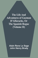 The Life And Adventures Of Guzman D'Alfarache, Or The Spanish Rogue 9354543146 Book Cover