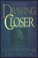 Drawing Closer: A Step-By-Step Guide to Intimacy With God 0805461825 Book Cover