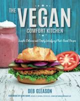 The Vegan Comfort Kitchen: Simple, Delicious and Deeply Satisfying Plant-Based Recipes 0994984537 Book Cover