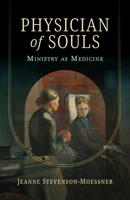 Physician of Souls: Ministry as Medicine 1506496628 Book Cover
