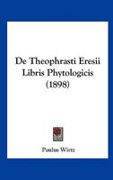 De Theophrasti Eresii Libris Phytologicis (1898) 1145138349 Book Cover