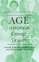 Age Through Ethnic Lenses - Caring For The Elderly In A Multicultural Society