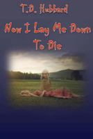 Now I Lay Me Down To Die 152329616X Book Cover