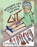 Grandma Has Staples in Her Knee! 0228887259 Book Cover