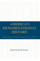 American Denominational History: Perspectives on the Past, Prospects for the Future 081735512X Book Cover