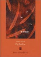 In This Very Moment: A Simple Guide to Zen Buddhism 1558964339 Book Cover